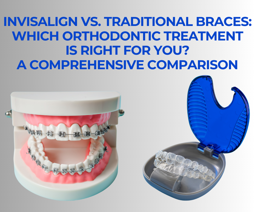 Invisalign vs. Traditional Braces: Which Orthodontic Treatment Is Right for You? - A Comprehensive Comparison